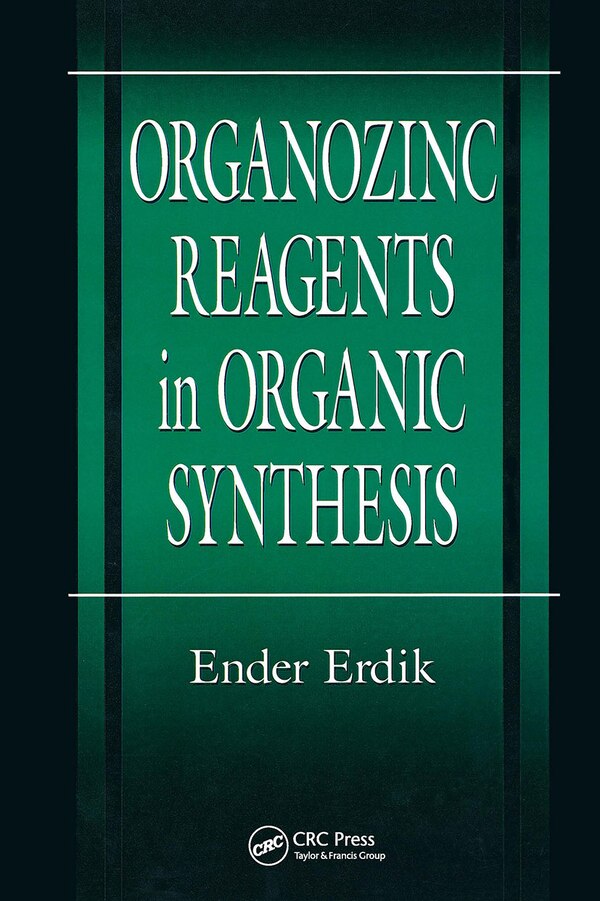 Organozinc Reagents In Organic Synthesis by Ender Erdik, Hardcover | Indigo Chapters
