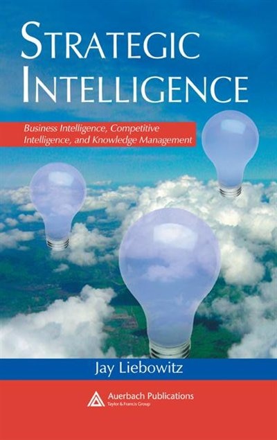 Strategic Intelligence by Jay Liebowitz, Hardcover | Indigo Chapters