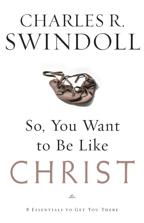 So You Want To Be Like Christ? by Charles R. Swindoll, Paperback | Indigo Chapters