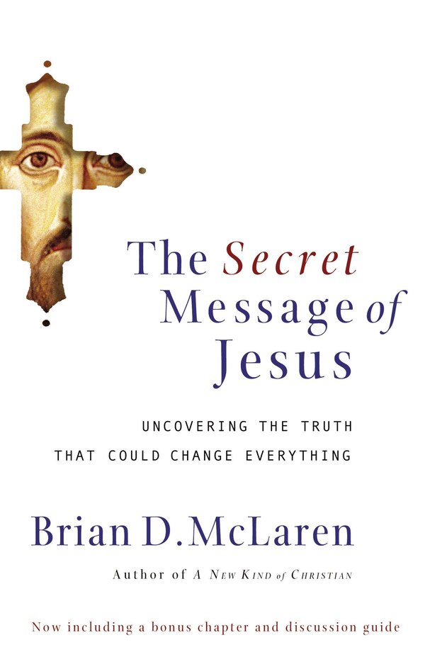 The Secret Message Of Jesus by Brian D. McLaren, Paperback | Indigo Chapters