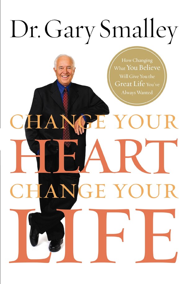 Change Your Heart Change Your Life by Gary Smalley, Paperback | Indigo Chapters