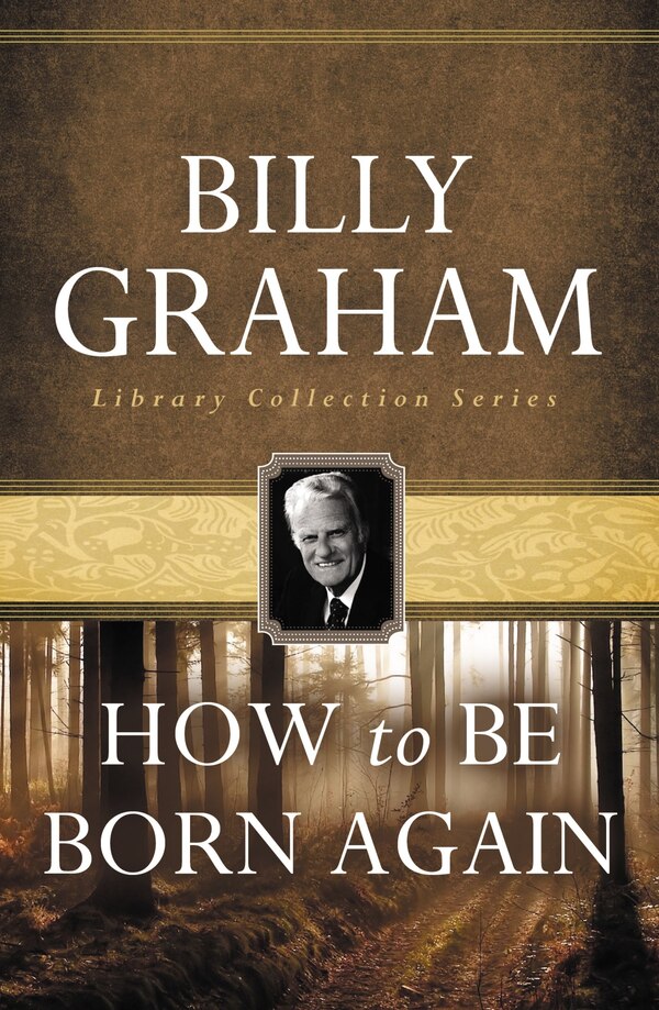 How To Be Born Again by Billy Graham, Paperback | Indigo Chapters