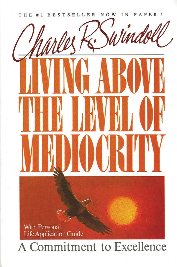 Living Above The Level Of Mediocrity by Charles R. Swindoll, Paperback | Indigo Chapters