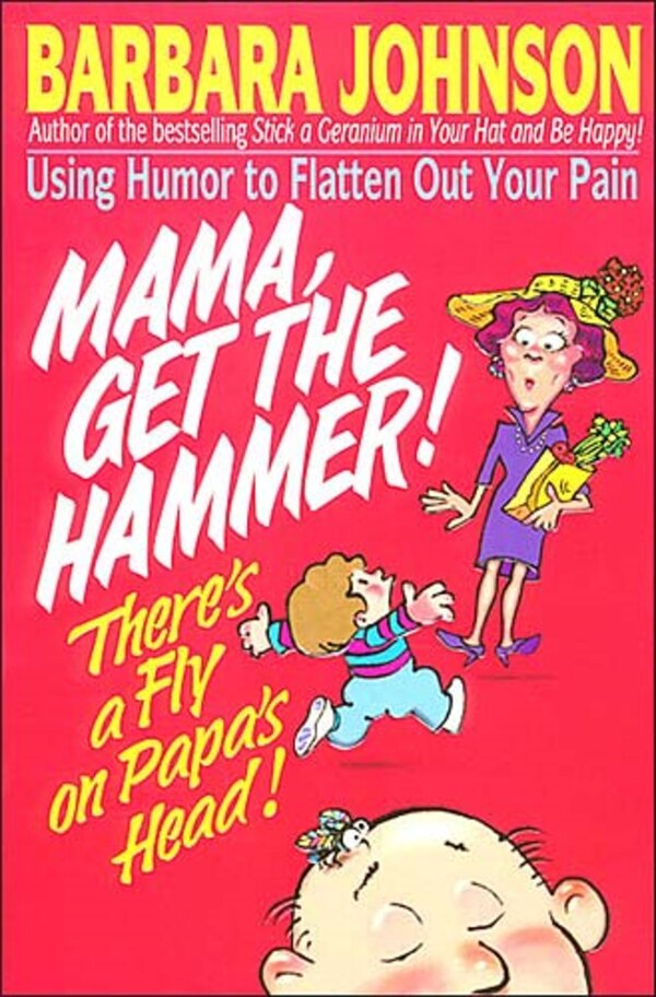 Mama Get The Hammer There's A Fly On Papa's Head by Barbara Johnson, Paperback | Indigo Chapters