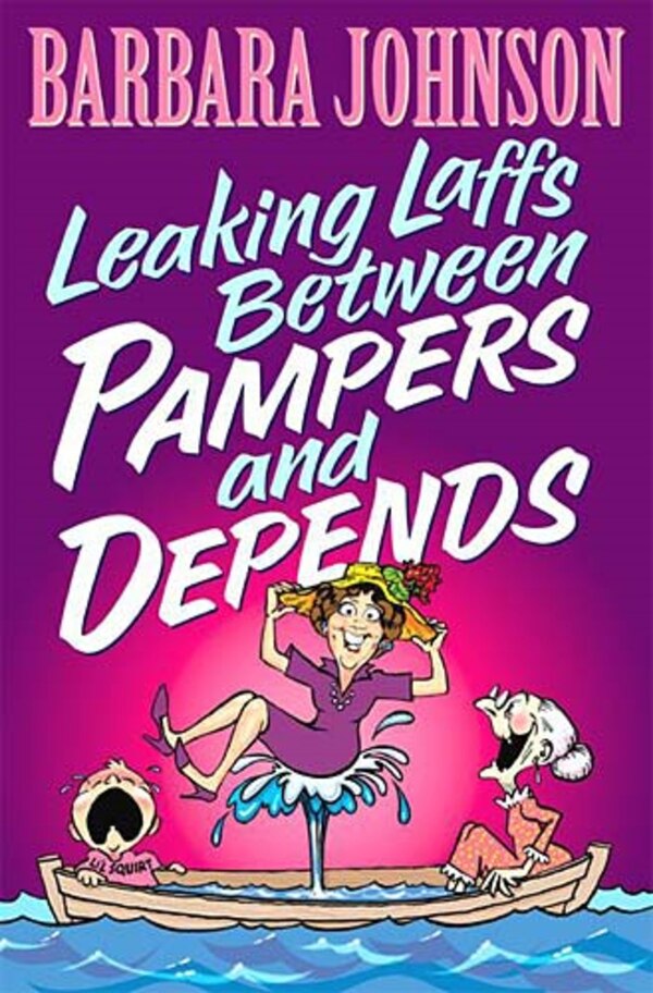 Leaking Laffs Between Pampers and Depends by Barbara Johnson, Paperback | Indigo Chapters