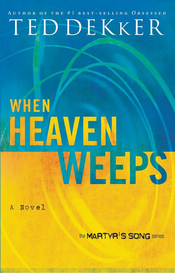 When Heaven Weeps by Ted Dekker, Paperback | Indigo Chapters