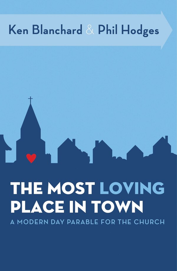The Most Loving Place In Town by Ken Blanchard, Paperback | Indigo Chapters