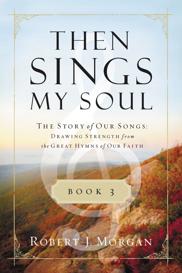 Then Sings My Soul Book 3 by Robert J. Morgan, Paperback | Indigo Chapters