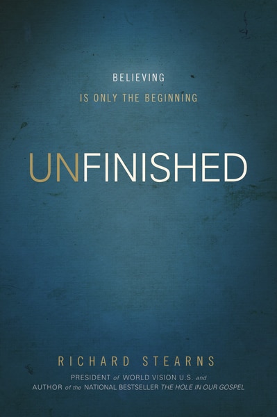 Unfinished by Richard Stearns, Hardcover | Indigo Chapters