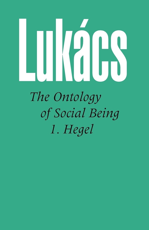 Ontology of Social Being Volume 1. Hegel by GEORG LUKACS, Paperback | Indigo Chapters