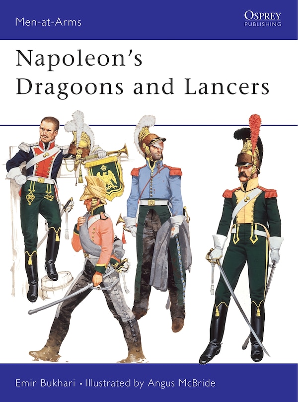 Napoleon's Dragoons and Lancers by Emir Bukhari, Paperback | Indigo Chapters