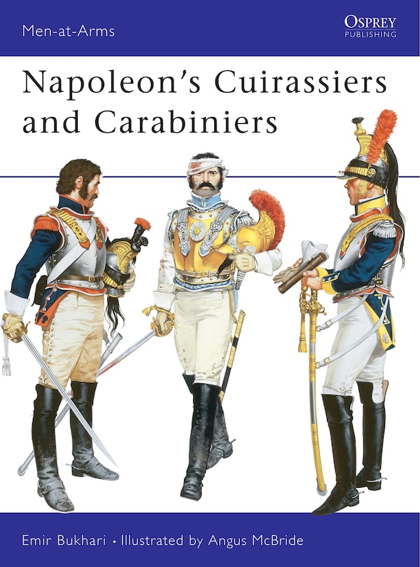 Napoleon's Cuirassiers and Carabiniers by Emir Bukhari, Paperback | Indigo Chapters