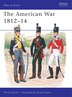 The American War 1812–14 by Philip Katcher, Paperback | Indigo Chapters