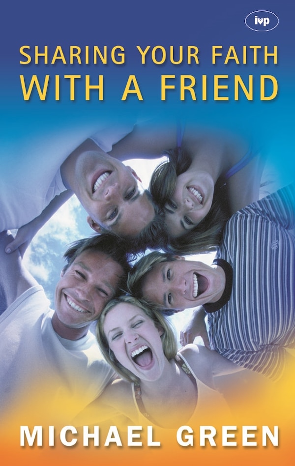 Sharing Your Faith With A Friend by Michael Green, Paperback | Indigo Chapters