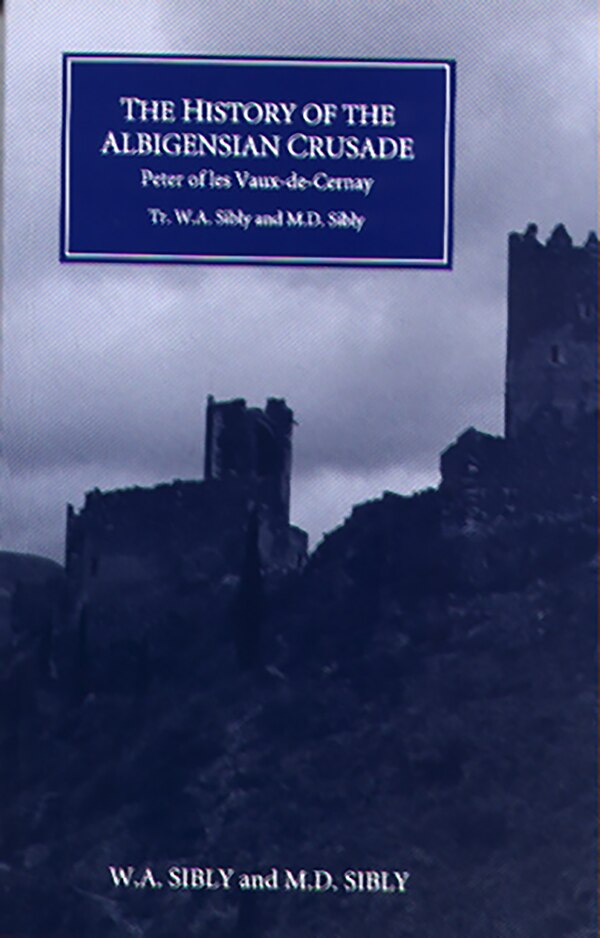 The History of the Albigensian Crusade by W.a. Sibly, Paperback | Indigo Chapters