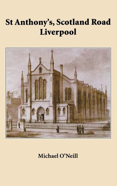 St Anthony's Scotland Road Liverpool by Michael O'neill, Hardcover | Indigo Chapters