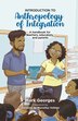 Introduction to Anthropology of Integration. A handbook for teachers educators and parents by Mark Georges, Paperback | Indigo Chapters