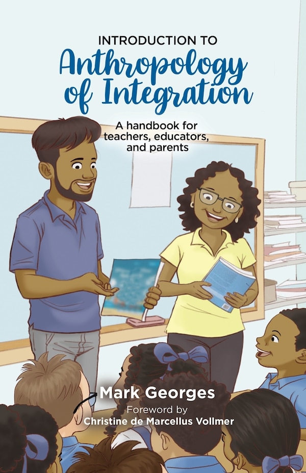Introduction to Anthropology of Integration. A handbook for teachers educators and parents by Mark Georges, Paperback | Indigo Chapters