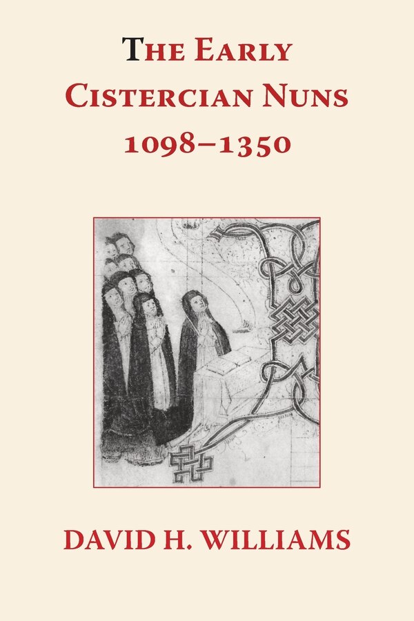The Early Cistercian Nuns 1098 - 1350 by David H Williams, Paperback | Indigo Chapters