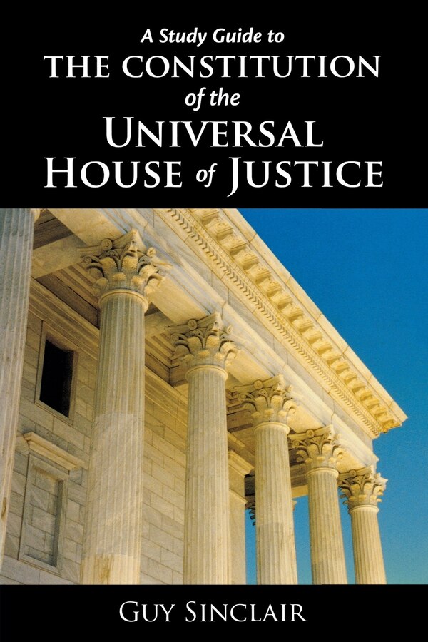 The Constitution of the Universal House of Justice by Guy Sinclair, Paperback | Indigo Chapters