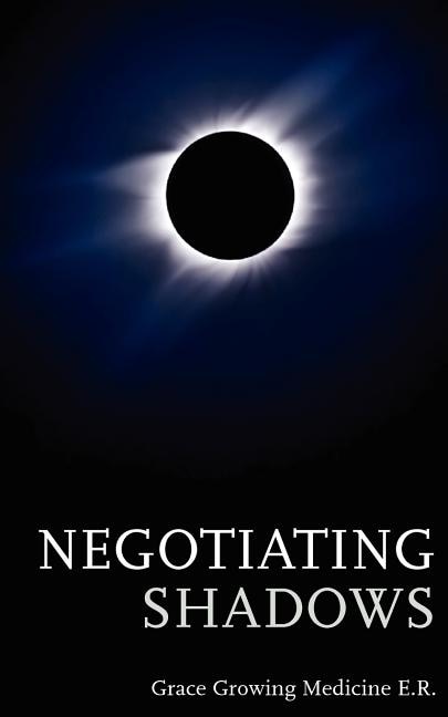 Negotiating Shadows by Grace Growing Medicine, Paperback | Indigo Chapters