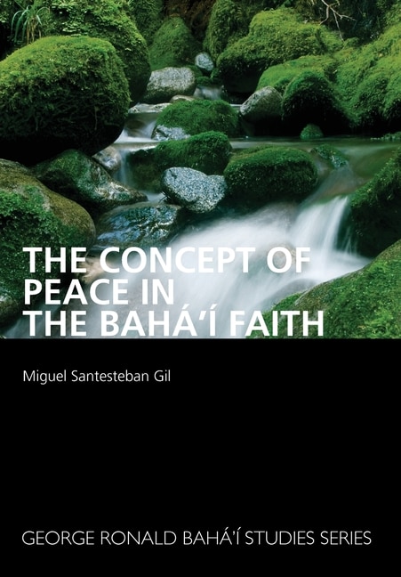 The Concept of Peace in the Bahá'í Faith by Miguel S Gil, Paperback | Indigo Chapters