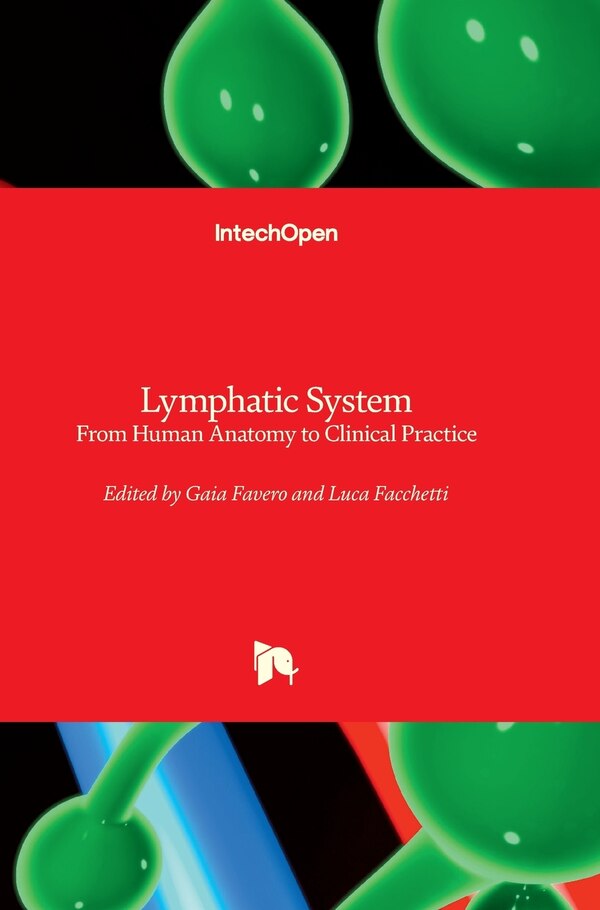 Lymphatic System - From Human Anatomy to Clinical Practice by Gaia Favero, Hardcover | Indigo Chapters