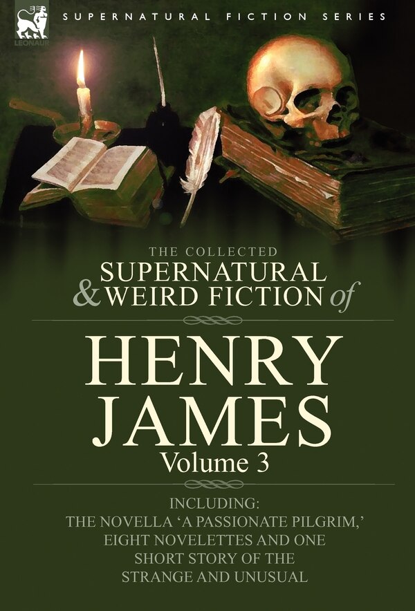 The Collected Supernatural and Weird Fiction of Henry James by Henry Jr. James, Hardcover | Indigo Chapters