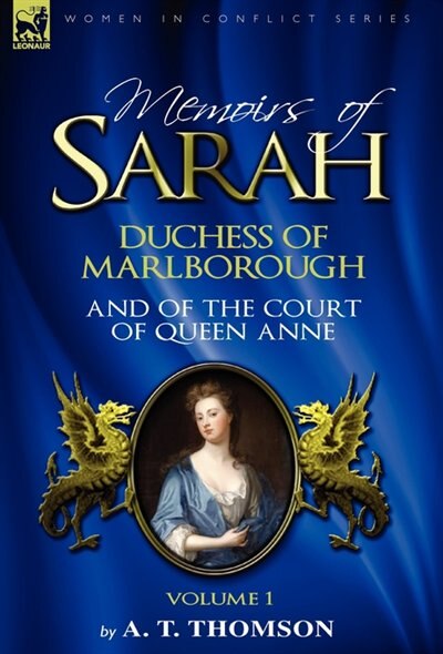 Memoirs of Sarah Duchess of Marlborough and of the Court of Queen Anne by A T Thomson, Hardcover | Indigo Chapters