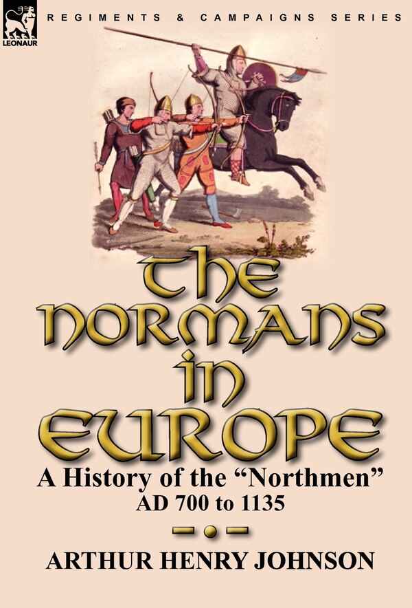 The Normans in Europe by Arthur Henry Johnson, Hardcover | Indigo Chapters