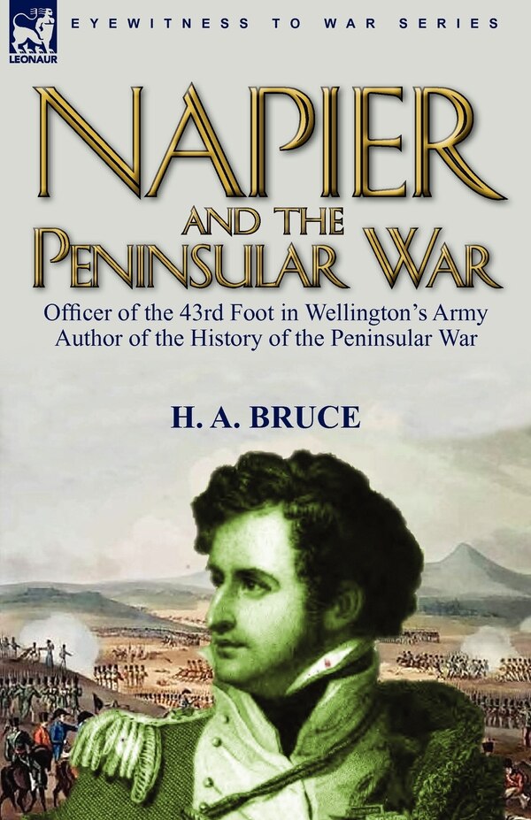 Napier And The Peninsular War by H A Bruce, Paperback | Indigo Chapters