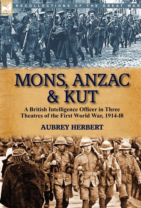 Mons Anzac & Kut by Aubrey Herbert, Hardcover | Indigo Chapters
