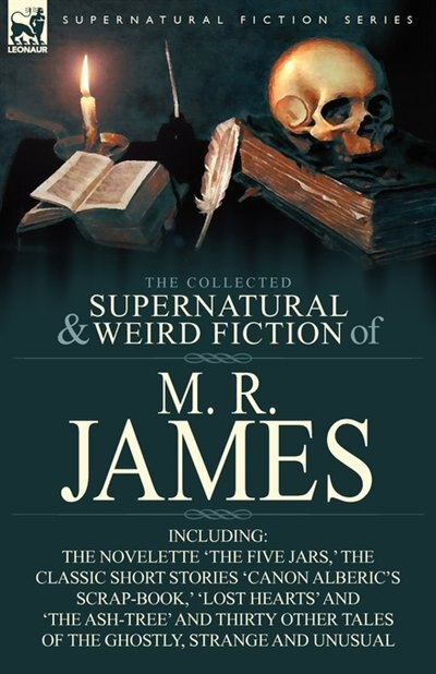 The Collected Supernatural & Weird Fiction Of M. R. James by M R James, Paperback | Indigo Chapters