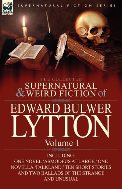 The Collected Supernatural And Weird Fiction Of Edward Bulwer Lytton-volume 1 by Edward Bulwer Lytton Lytton, Hardcover | Indigo Chapters