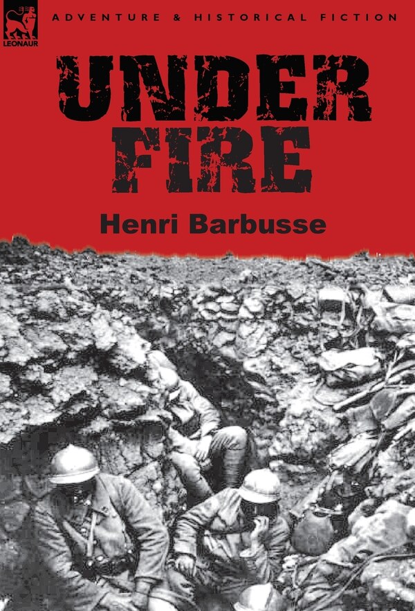 Under Fire by Henri Barbusse, Hardcover | Indigo Chapters