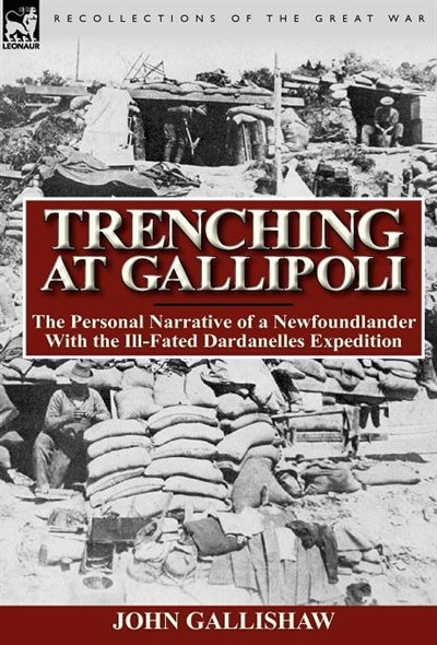 Trenching At Gallipoli by John Gallishaw, Hardcover | Indigo Chapters