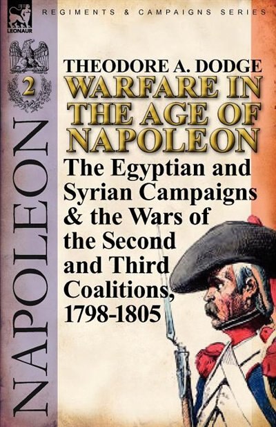 Warfare In The Age Of Napoleon-volume 2 by Theodore A. Dodge, Paperback | Indigo Chapters