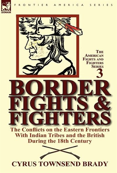Border Fights & Fighters by Cyrus Townsend Brady, Hardcover | Indigo Chapters