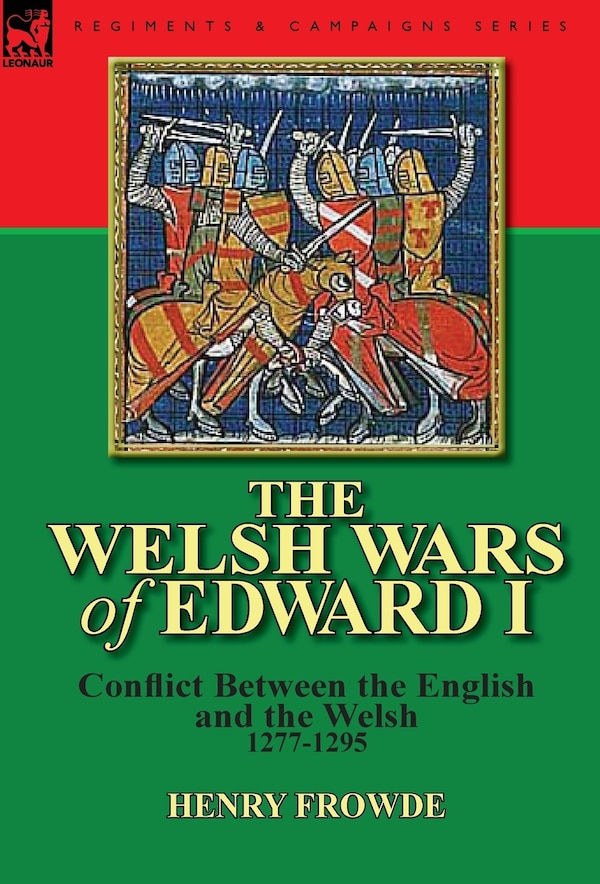 The Welsh Wars Of Edward I by Henry Frowde, Hardcover | Indigo Chapters