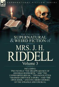 The Collected Supernatural And Weird Fiction Of Mrs. J. H. Riddell by Mrs J. H. Riddell, Hardcover | Indigo Chapters