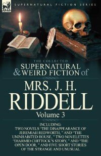 The Collected Supernatural And Weird Fiction Of Mrs. J. H. Riddell by Mrs J. H. Riddell, Paperback | Indigo Chapters