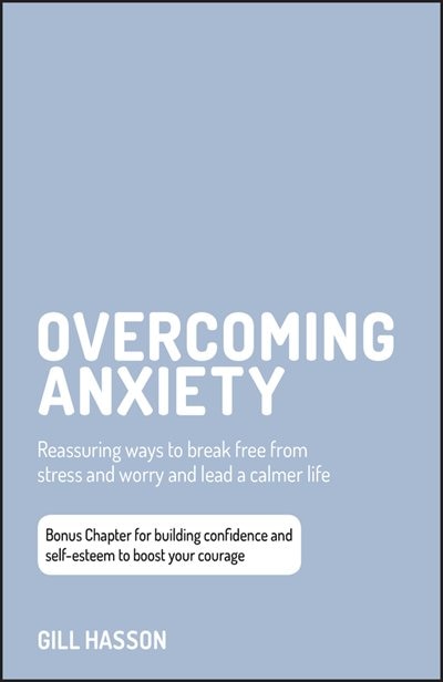 Overcoming Anxiety by Gill Hasson, Paperback | Indigo Chapters