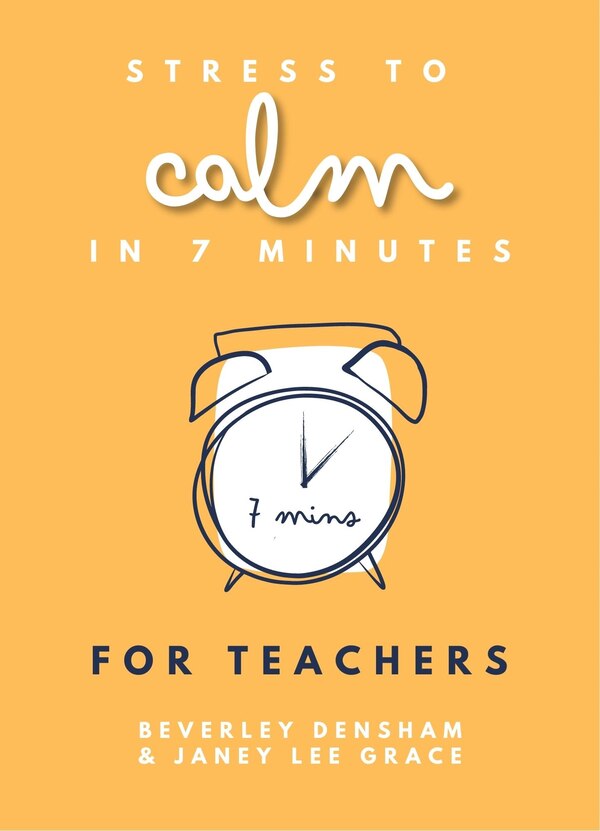 Stress to calm in 7 Minutes for Teachers by Janey Lee Grace, Paperback | Indigo Chapters