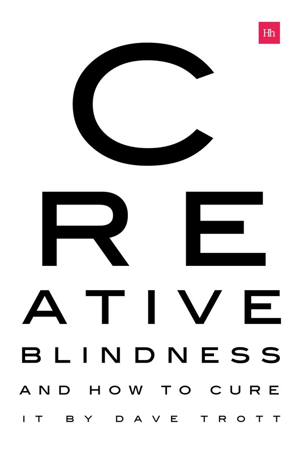 Creative Blindness (and How To Cure It) by Dave Trott, Paperback | Indigo Chapters