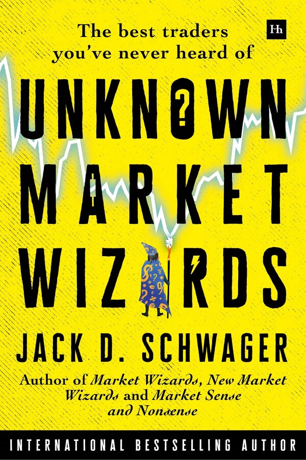 Unknown Market Wizards by Jack D. Schwager, Hardcover | Indigo Chapters