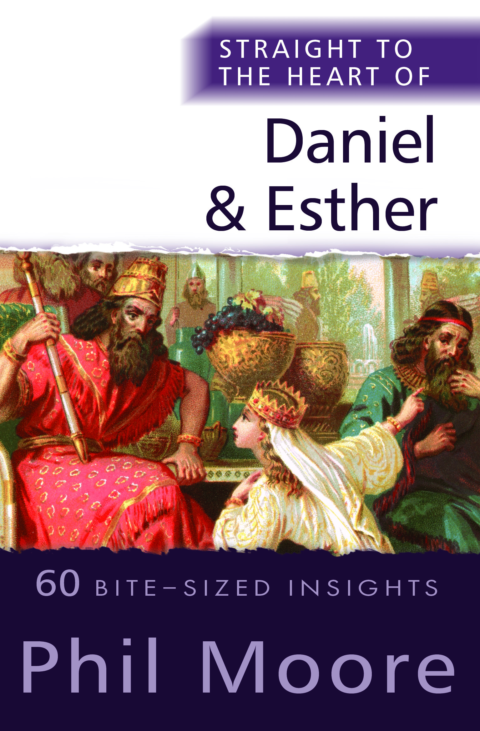 Straight To The Heart Of Daniel And Esther by Phil Moore, Paperback | Indigo Chapters