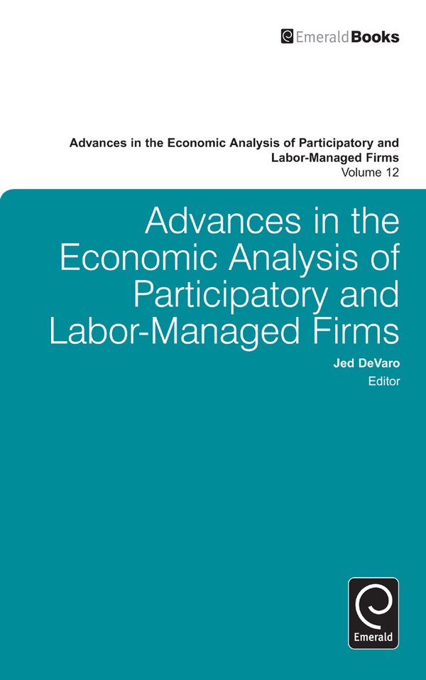 Advances in the Economic Analysis of Participatory and Labor-Managed Firms by Jed Devaro, Hardcover | Indigo Chapters