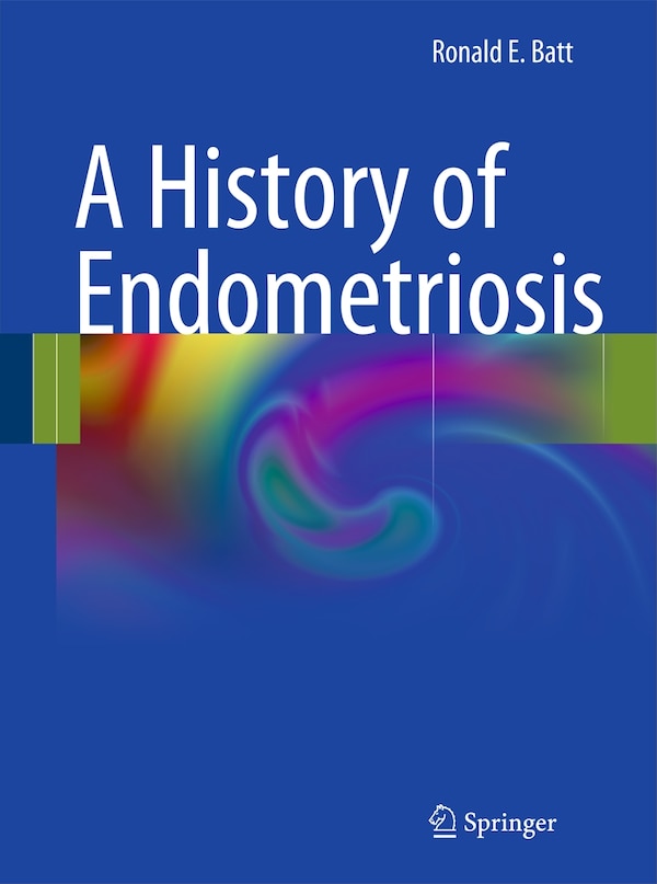 A History of Endometriosis by Ronald Batt, Hardcover | Indigo Chapters