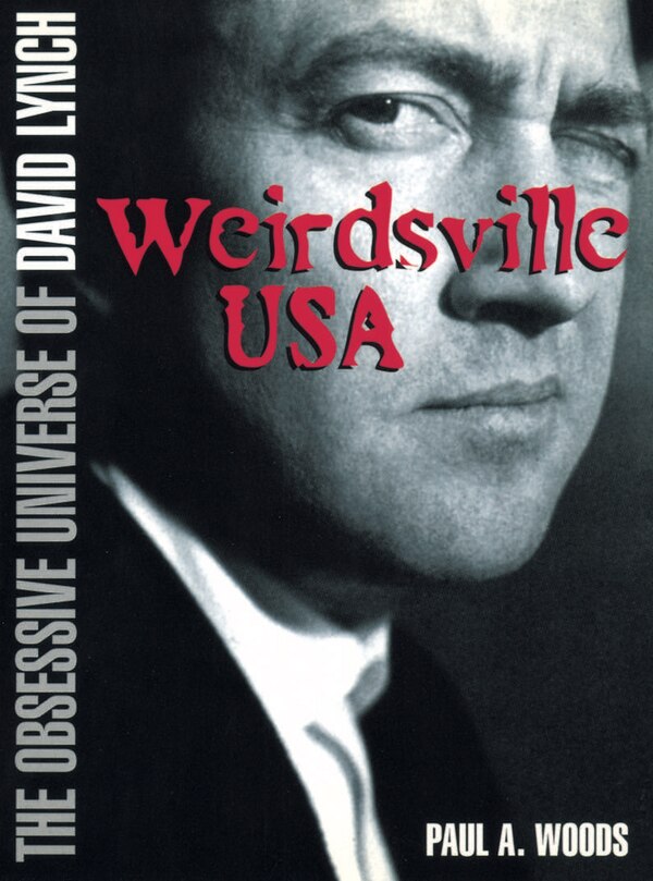 David Lynch: Weirdsville Usa by Paul A Woods, Paperback | Indigo Chapters