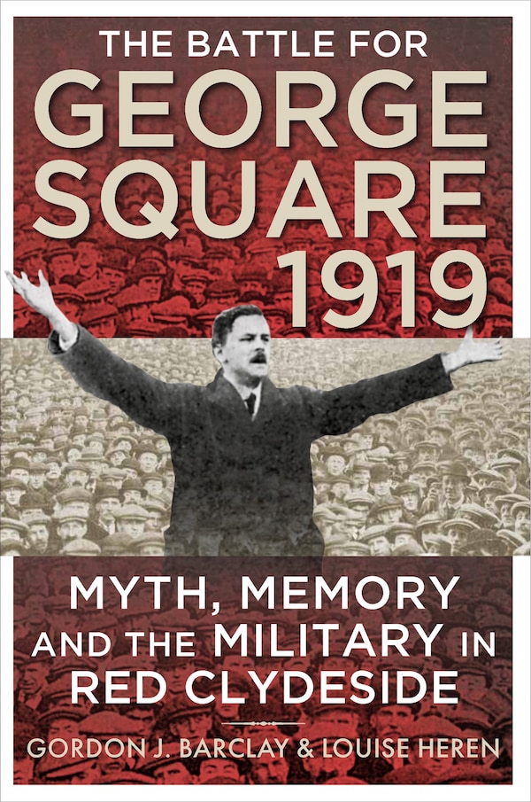 The Battle for George Square 1919 by Gordon Barclay, Paperback | Indigo Chapters